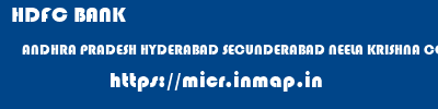 HDFC BANK  ANDHRA PRADESH HYDERABAD SECUNDERABAD NEELA KRISHNA COOP URBAN BANK  micr code